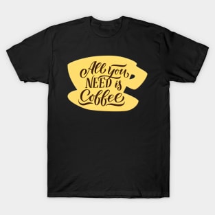 All You Need is Coffee - Coffee - Yellow Coffee Cup - Gilmore T-Shirt